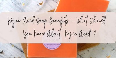 Kojic Acid Soap Benefits – What Should You Know About Kojic Acid?