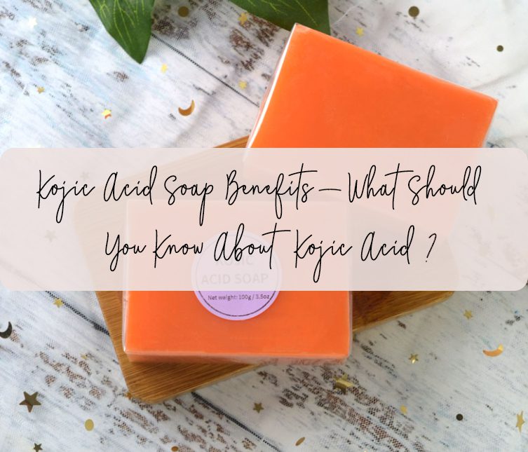 Kojic Acid Soap Benefits – What Should You Know About Kojic Acid?
